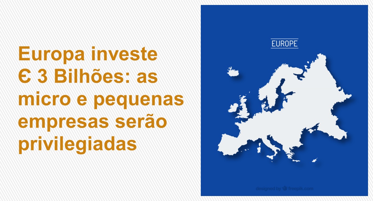 Europa investe ? 3 Bilhões: as micro e pequenas empresas serão privilegiadas