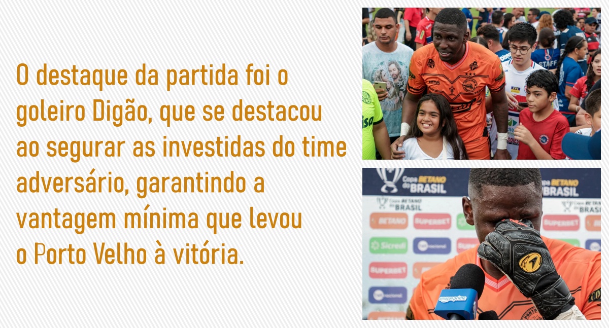 O destaque da partida foi o goleiro Digão, que se destacou ao segurar as investidas do time adversário, garantindo a vantagem mínima que levou o Porto Velho à vitória.