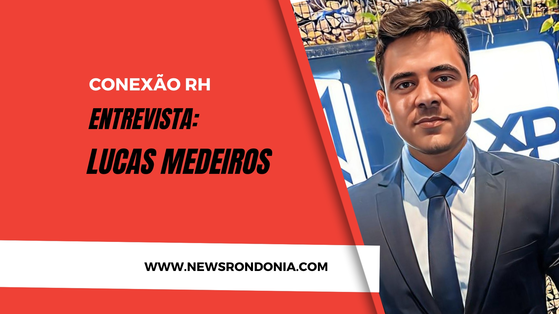 Conexão RH entrevista: Lucas Medeiros - Consultor Financeiro - News Rondônia