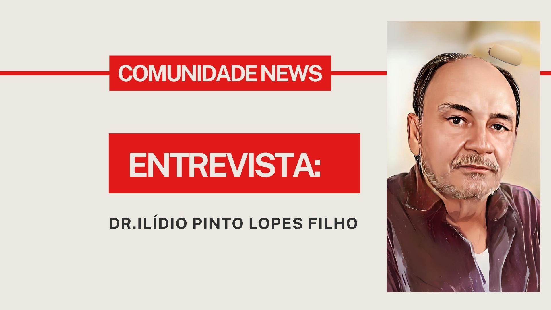 Comunidade News Entrevista: Dr. Ilídio Pinto Lopes Filho - News Rondônia
