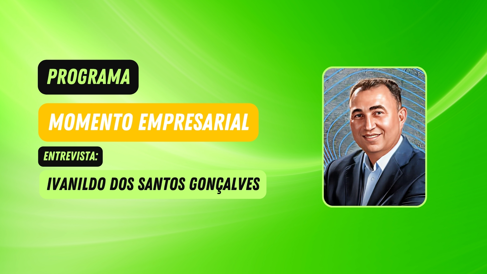 Programa Momento Empresarial entrevista: Ivanildo dos Santos Gonçalves - News Rondônia