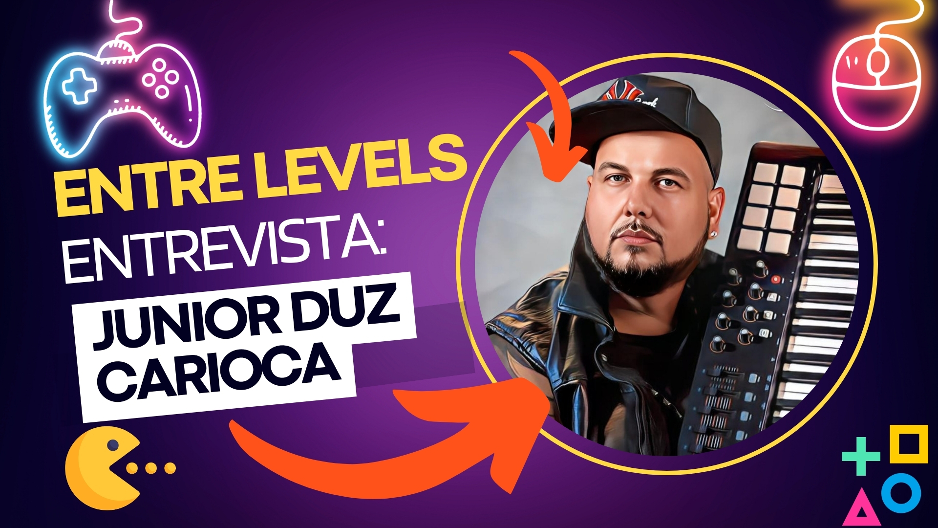 Programa Entre Levels entrevista: Junior Duz Carioca
