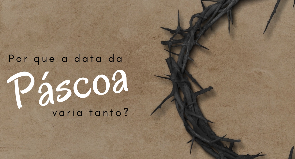 Por que a data da Páscoa varia tanto? Entenda como ela é determinada - News Rondônia