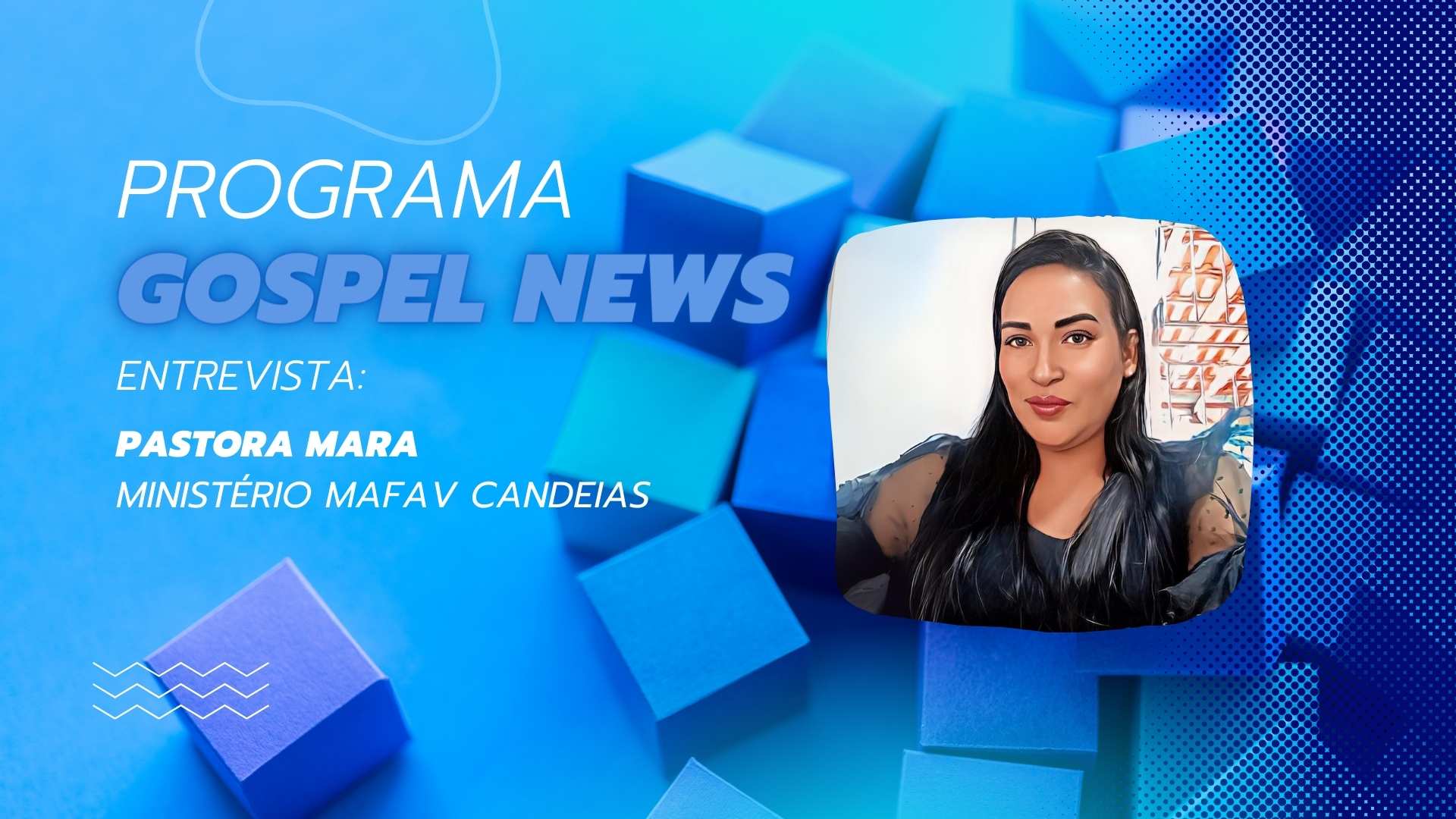 Programa Gospel News entrevista: Pastora Mara - Ministério MAFAV Candeias