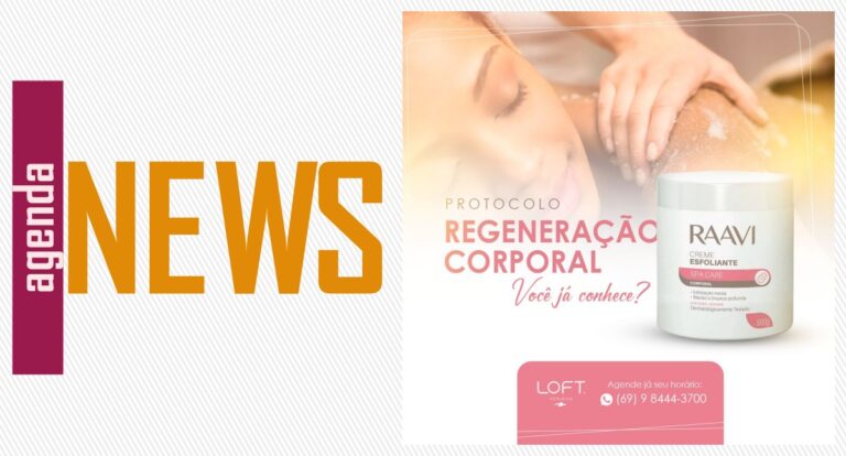 Agenda News: Renove a sua pele com o Protocolo de Regeneração Corporal no Loft Feminino - News Rondônia