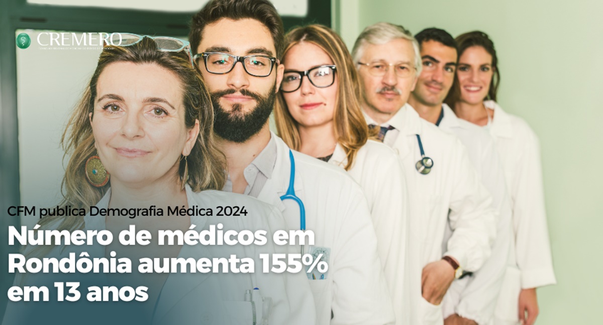 Demografia Médica CFM: número de médicos em Rondônia aumenta 155% em 13 anos