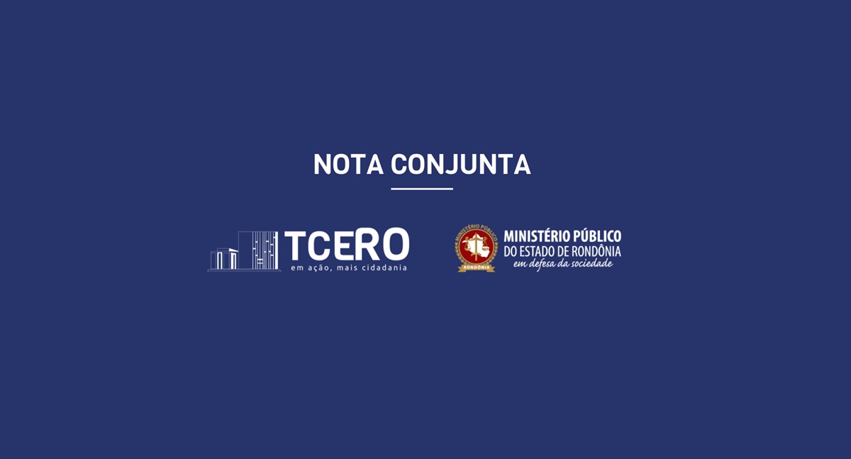 Nota Pública Conjunta do Tribunal de Contas do Estado de Rondônia e Ministério Público do Estado de Rondônia