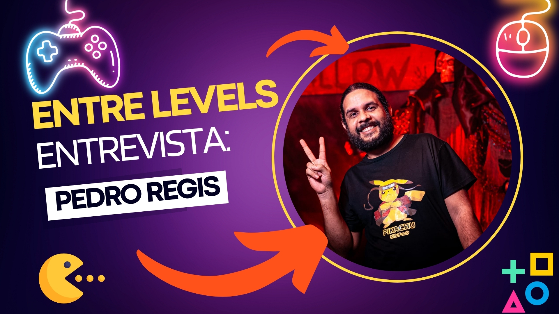 PodCast Entre Levels entrevista: Pedro Regis