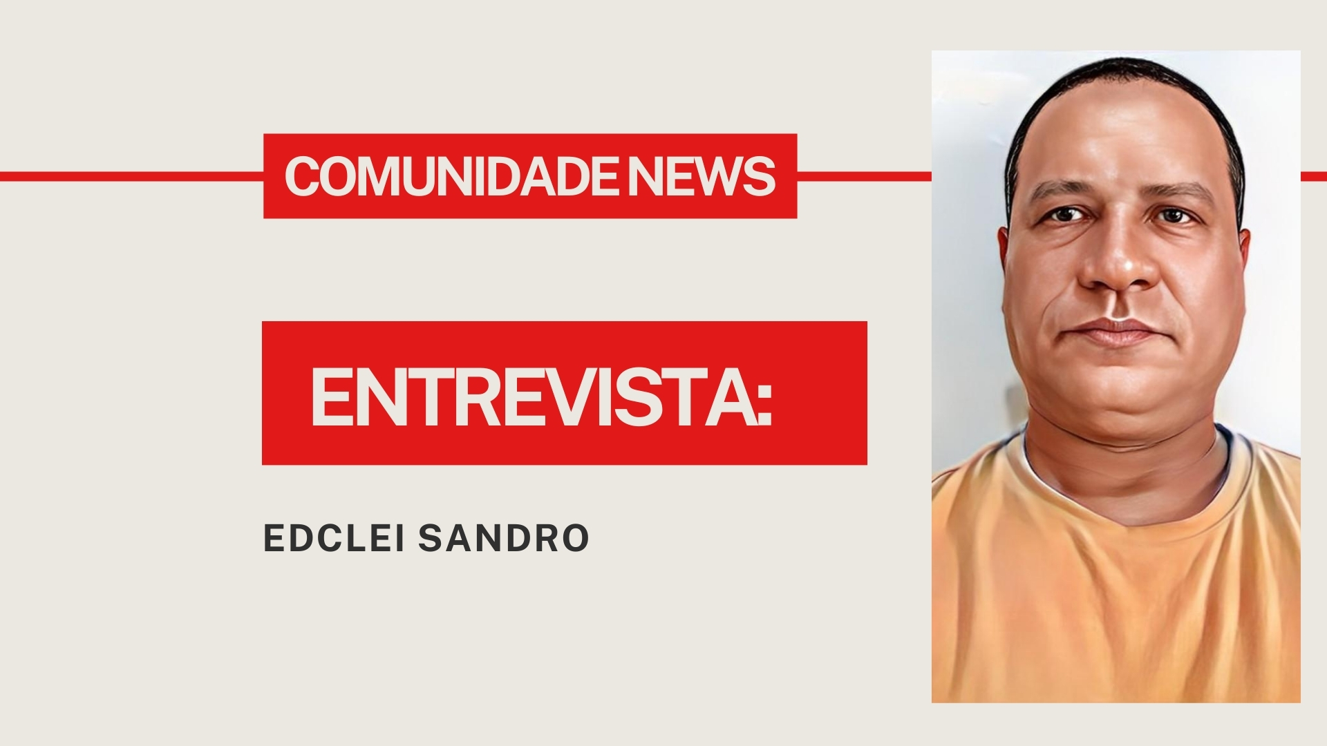 Comunidade News Entrevista: Edclei Sandro
