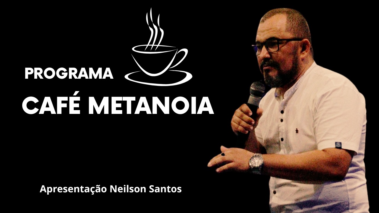 Programa Café Metanoia: Apresentação Neilson Santos - News Rondônia