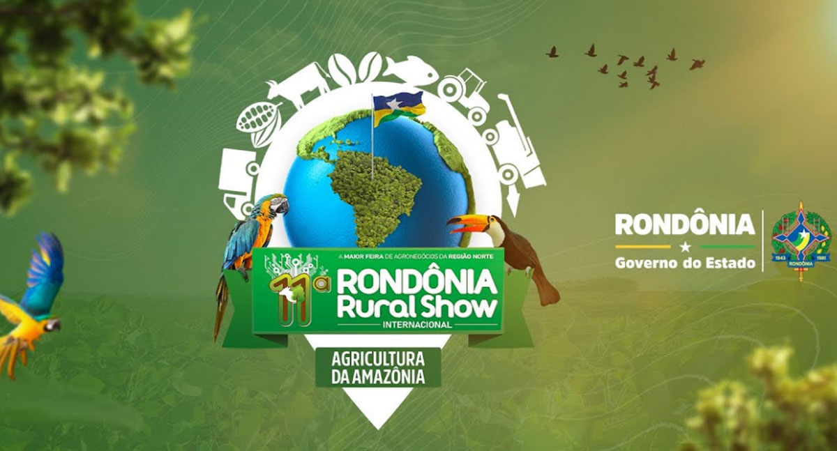 11ª Rondônia Rural Show Internacional: Inovação e Tecnologia para o Agronegócio - News Rondônia