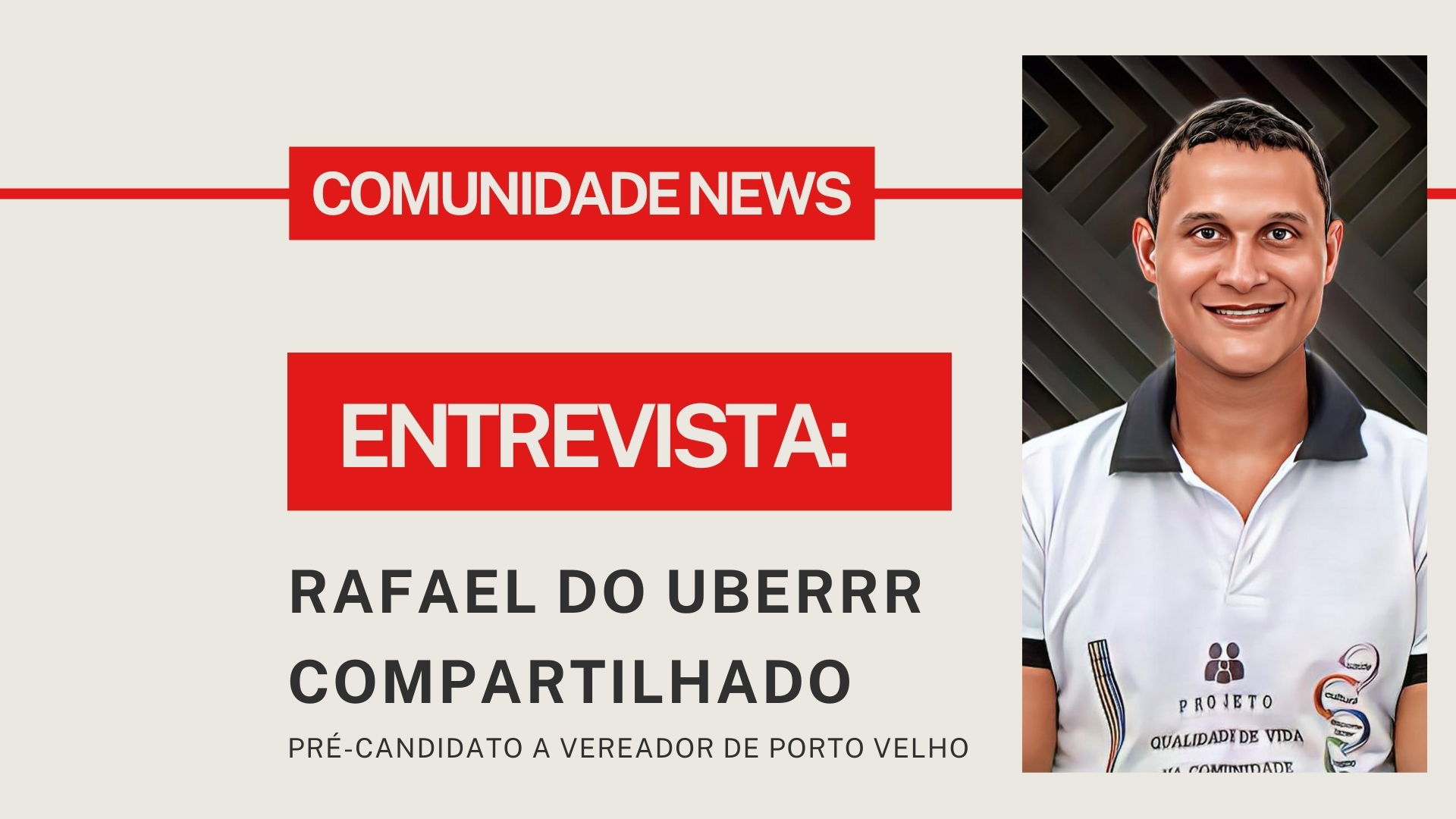 #ComunidadeNews | Entrevista Rafael do Uberrr - pré-candidato a vereador de Porto Velho - News Rondônia
