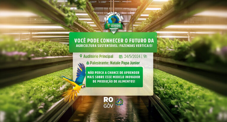Inovação e Sustentabilidade no Campo e na Cidade: Palestra sobre fazendas verticais na 11ª Rondônia Rural Show Internacional - News Rondônia