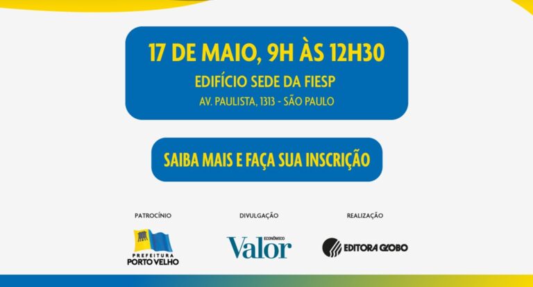 Seminário “Porto Velho: Oportunidades & Investimentos” acontece amanhã (17) em São Paulo