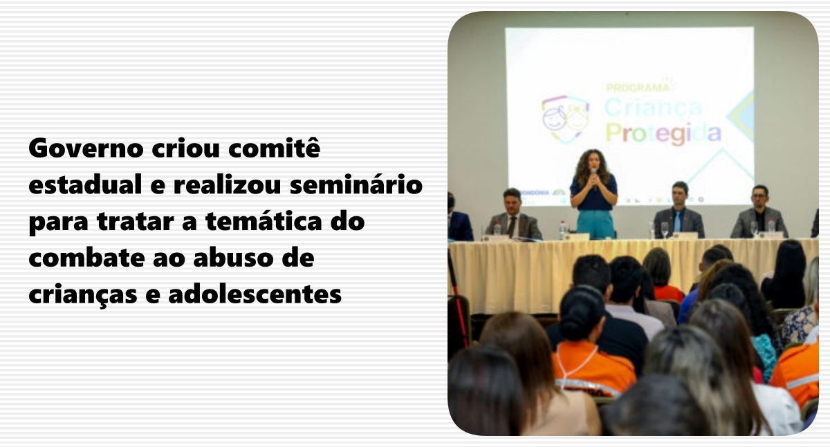 Mobilização do Governo de Rondônia alerta sociedade para ações de combate à violência sexual contra crianças e adolescentes - News Rondônia