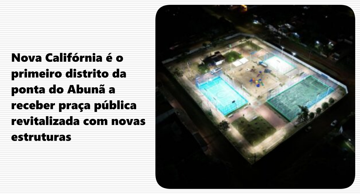 Governo de Rondônia entrega praça pública do distrito de Nova Califórnia, totalmente revitalizada - News Rondônia