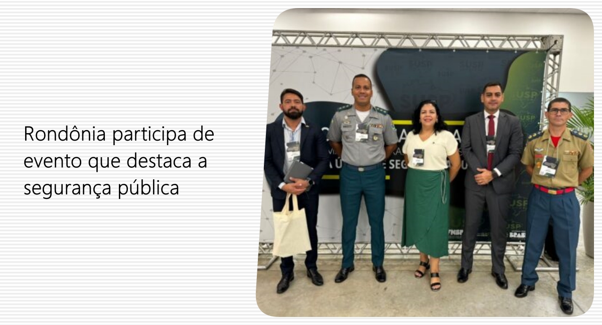 Rondônia participa do Encontro Nacional do Programa de Compras Eficientes para o Sistema Único de Segurança Pública - News Rondônia