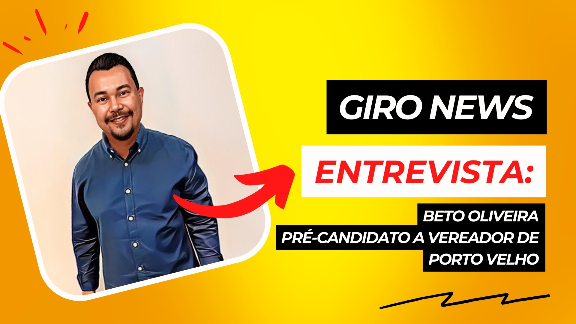 #GiroNews | Entrevista Beto Oliveira, pré-candidato a vereador de Porto Velho - News Rondônia