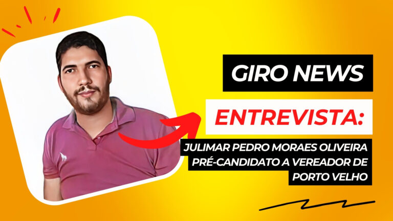 #GiroNews | Entrevista Julimar Pedro Moraes Oliveira - pré-candidato a vereador de Porto Velho - News Rondônia