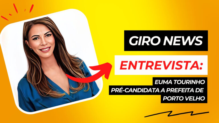 #GiroNews | Entrevista Euma Tourinho - pré-candidata à prefeitura de Porto Velho - News Rondônia