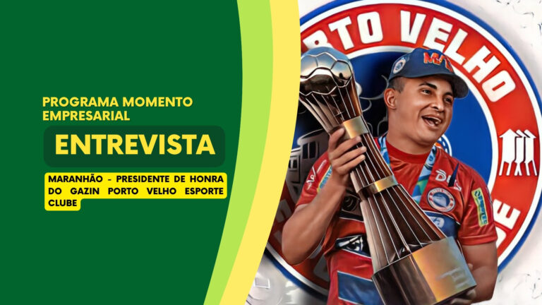 #MomentoEmpresarial | Entrevista - Maranhão, pres. de honra do Gazin Porto Velho