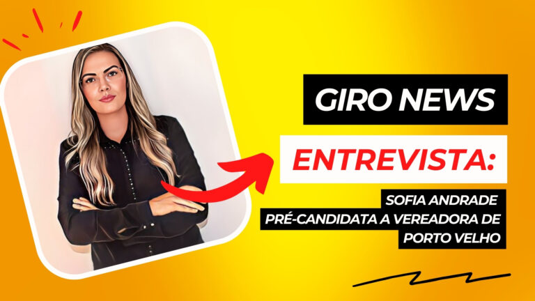 #GiroNews | Entrevista Sofia Andrade - pré-candidata a vereadora de Porto Velho - News Rondônia