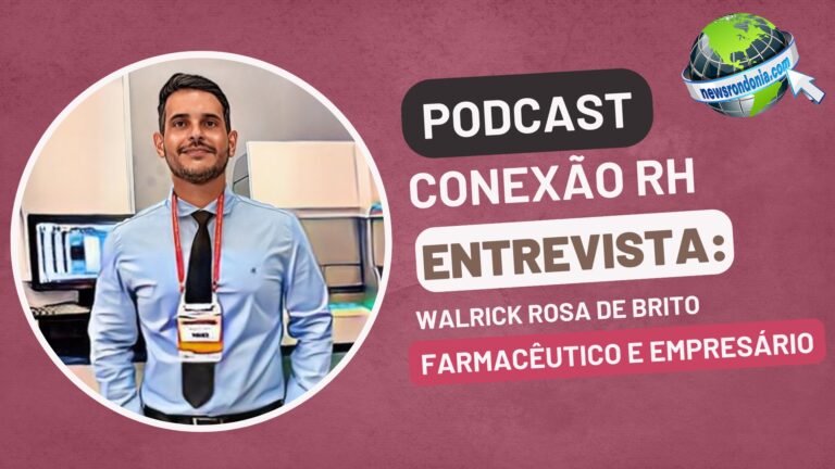 #ConexãoRH | Entrevista Walrick Rosa de Brito - farmacêutico e empresário - News Rondônia