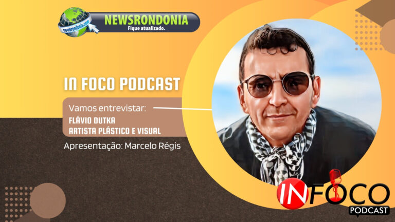 #InFocoPodCast | Entrevista Flávio Dutka, um artista plástico e visual - News Rondônia