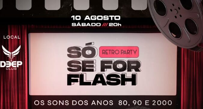 Festa Só Se For Flash acontece na Deep Club no dia 10 de agosto