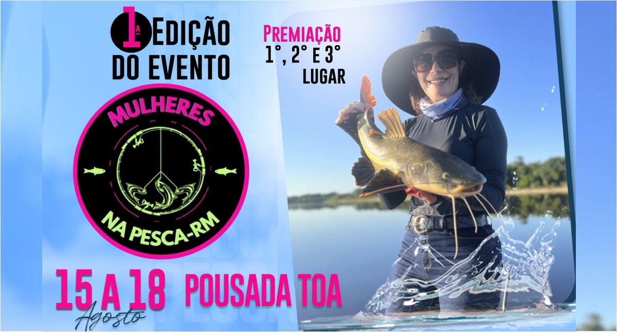 Faltam 10 dias para a 1° edição do evento "Mulheres na Pesca/RM" em Rondônia