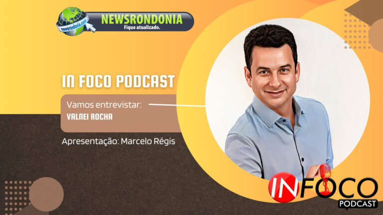 #InFocoPodCast | Entrevista Valnei Rocha, candidato a vereador de Porto Velho - News Rondônia