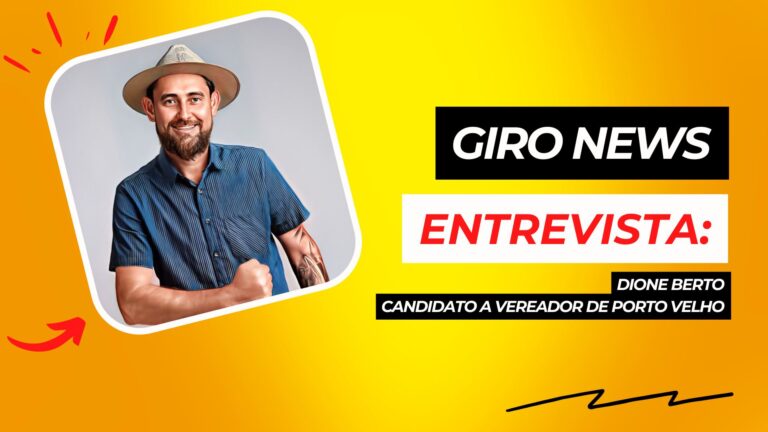 #GiroNews | Entrevista Dione Berto, candidato a vereador de Porto Velho - News Rondônia