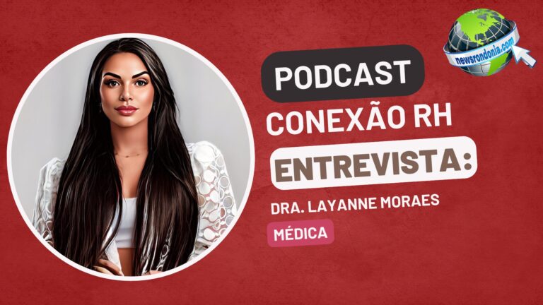 #ConexãoRH | Entrevista Dra. Layanne Moraes - News Rondônia