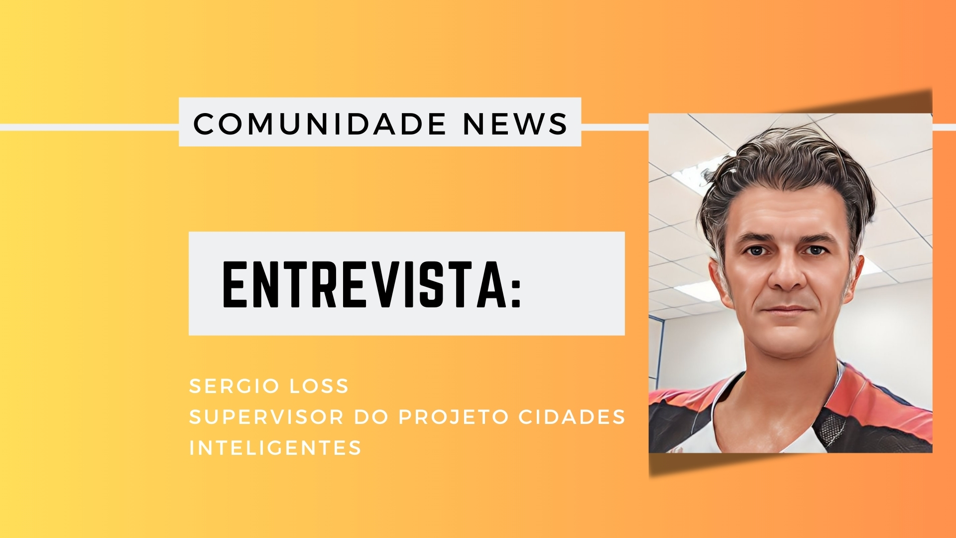 #ComunidadeNews | Entrevista Sergio Loss - supervisor do Projeto Cidades Inteligentes - News Rondônia