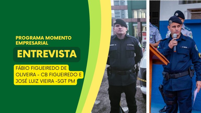 #MomentoEmpresarial | Entrevista Fábio F. de Oliveira - CB Figueiredo e José Luiz vieira -SGT PM - News Rondônia