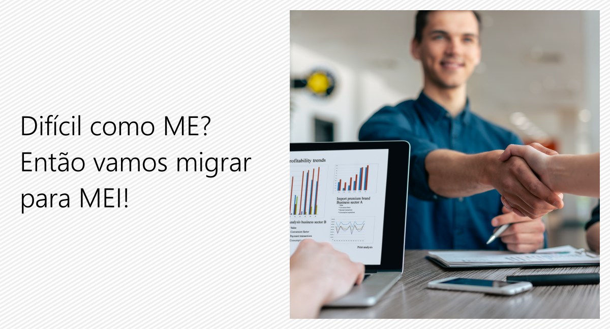 Difícil como ME? Então vamos migrar para MEI!