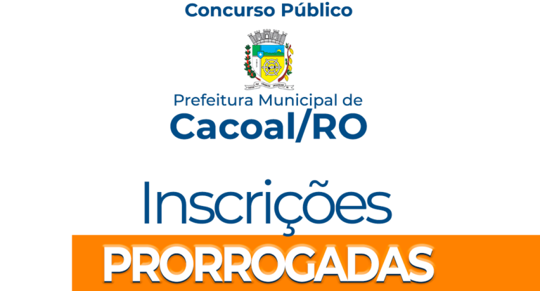 Prefeito de Cacoal prorroga inscrições de Concurso Público da Prefeitura Municipal