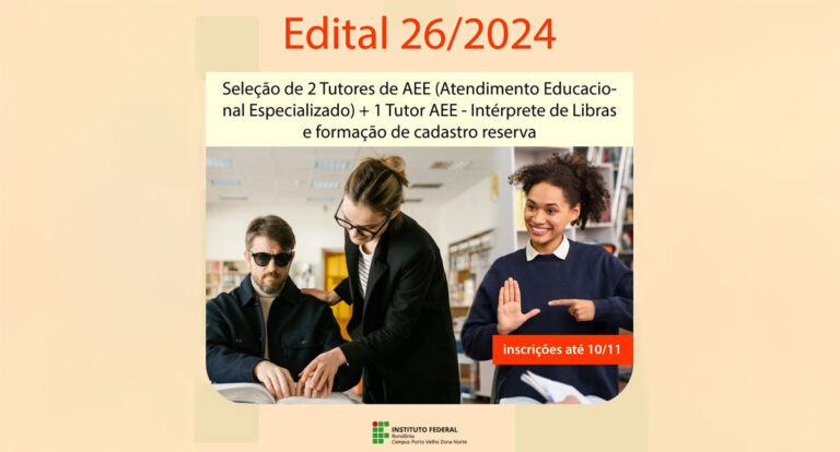 IFRO abre seleção para Tutores de Atendimento Educacional Especializado em Porto Velho, Guajará-Mirim e Cacoal/Primavera de Rondônia - News Rondônia