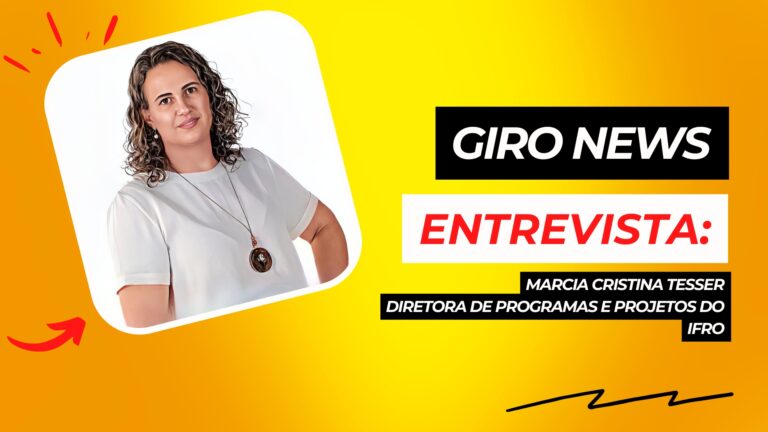 #GiroNews | Entrevista Marcia Cristina Tesser - Diretora de programas e projetos do IFRO - News Rondônia