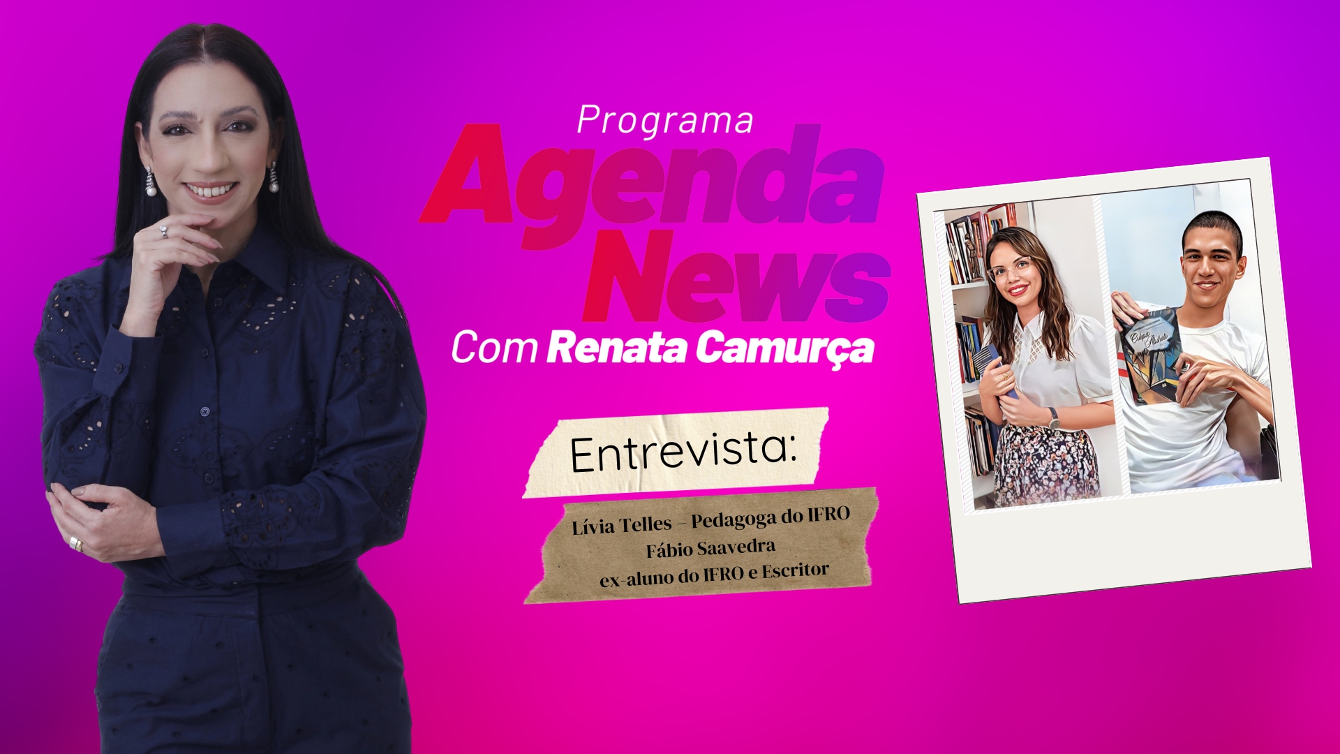 #AgendaNews | Entrevista Lívia Telles – Pedagoga e Fábio Saavedra – ex-aluno do IFRO e Escritor - News Rondônia