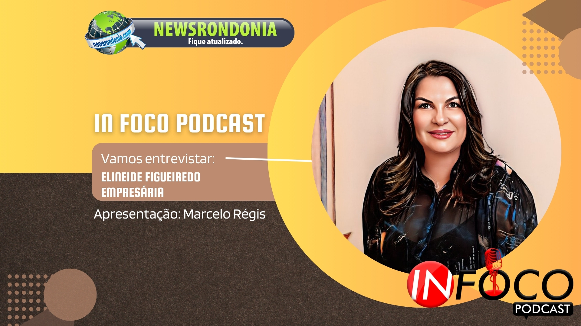 #InFocoPodCast | Entrevista Elineide Figueiredo - Empresária - News Rondônia