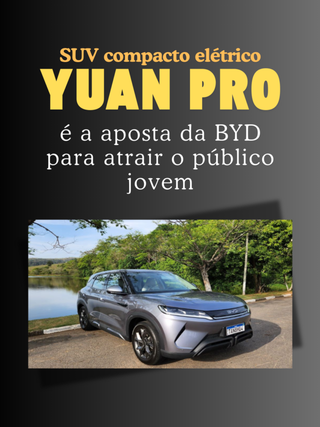 Conheça o BYD Yuan Pro: SUV elétrico que une estilo jovem e tecnologia avançada