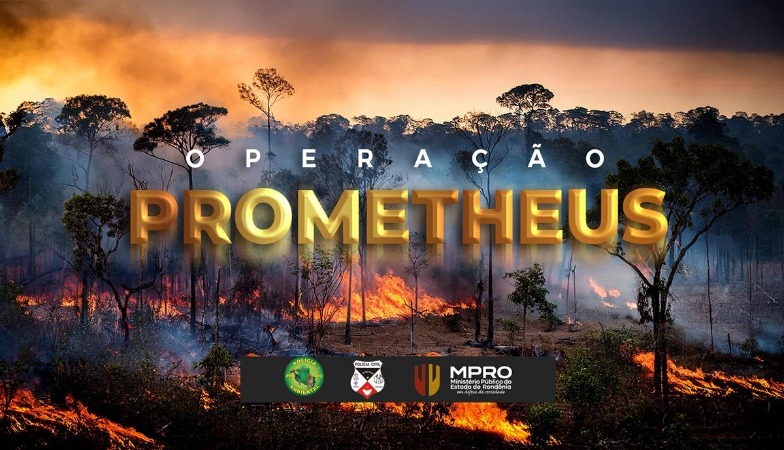 Ministério Público do Estado de Rondônia, Polícia Civil e Batalhão de Polícia Ambiental deflagram a Operação Prometheus - News Rondônia