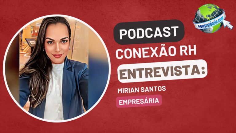 #ConexãoRH | Entrevista Mirian Santos - empresária - News Rondônia