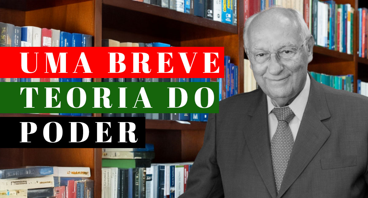 O PODER E AS NARRATIVAS: Uma breve teoria do Poder, por Ives Gandra da Silva Martins - News Rondônia