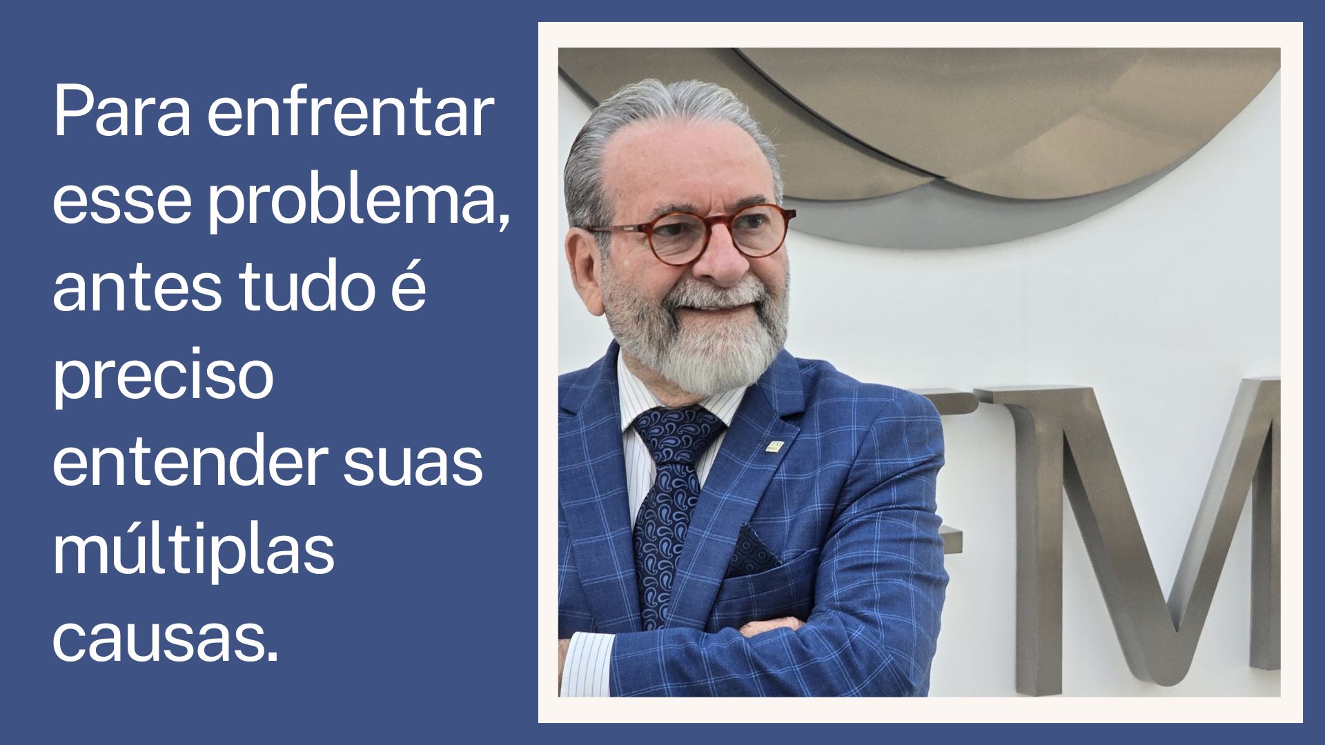 Para enfrentar esse problema, antes tudo é preciso entender suas múltiplas causas.