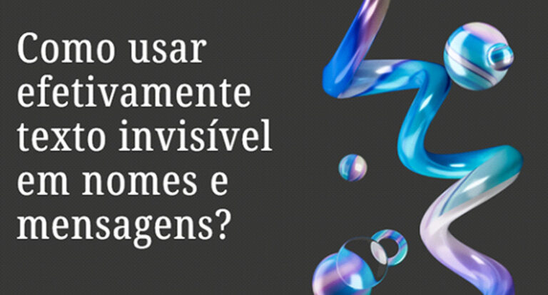 Como usar efetivamente texto invisível em nomes e mensagens? - News Rondônia