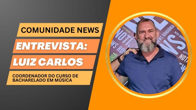 #ComunidadeNews | Entrevista Luiz Carlos - coordenador do curso de Bacharelado em Música - News Rondônia
