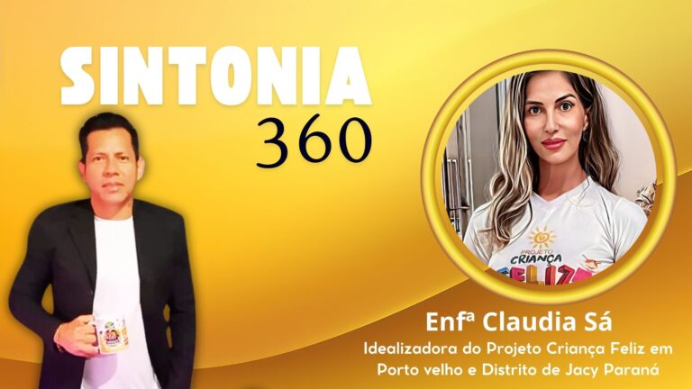 #Sintonia360 | Entrevista Enfª Claudia Sá - Projeto Criança Feliz - News Rondônia