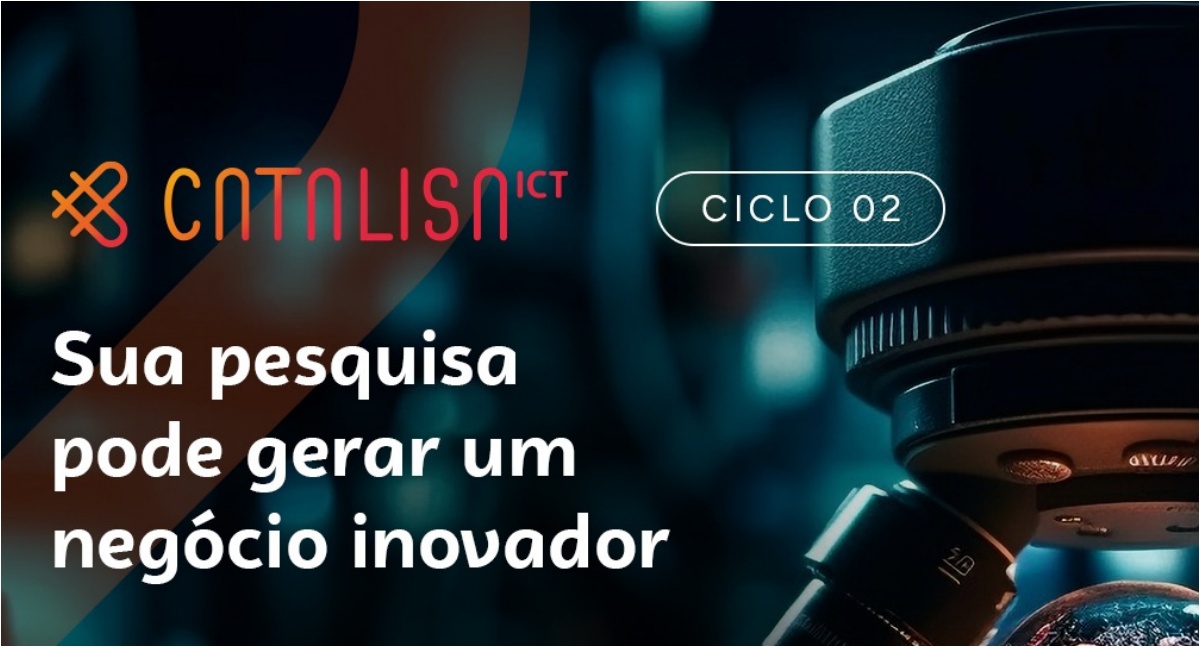 Até 9 de março: pesquisas inovadoras com potencial de negócio têm mais tempo para inscrição no Catalisa ICT
